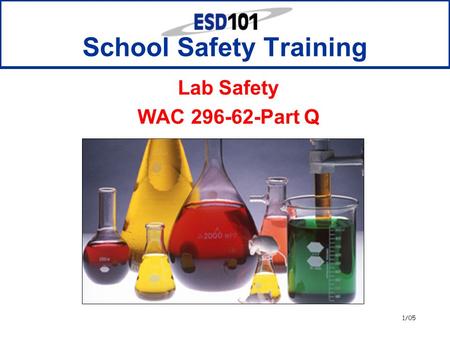 1/05 School Safety Training Lab Safety WAC 296-62-Part Q.