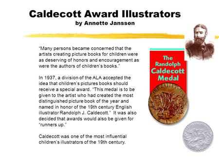 Caldecott Award Illustrators by Annette Janssen “Many persons became concerned that the artists creating picture books for children were as deserving of.
