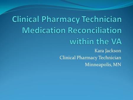 Kara Jackson Clinical Pharmacy Technician Minneapolis, MN.
