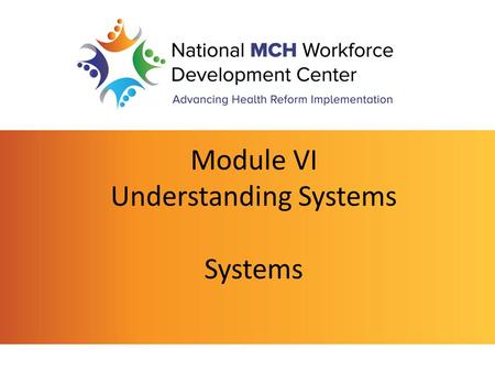 Module VI Understanding Systems Systems. Systems System Behavior Feedback Understanding Systems.