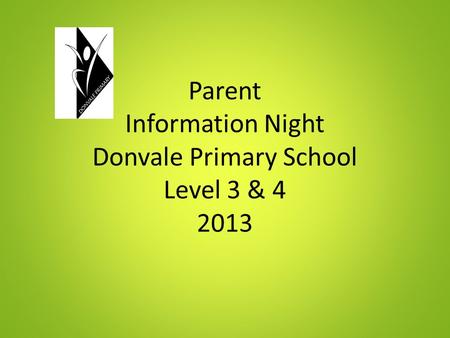 Parent Information Night Donvale Primary School Level 3 &