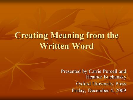 Creating Meaning from the Written Word