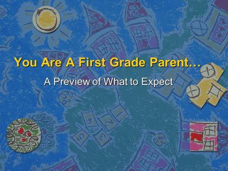 You Are A First Grade Parent… A Preview of What to Expect.