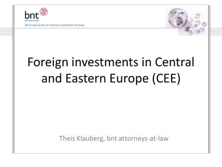 Foreign investments in Central and Eastern Europe (CEE) Theis Klauberg, bnt attorneys-at-law.