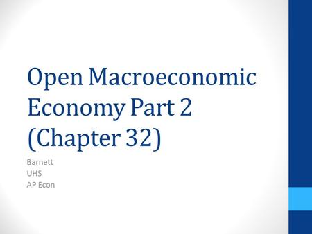 Open Macroeconomic Economy Part 2 (Chapter 32) Barnett UHS AP Econ.