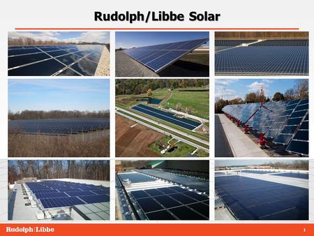 1 Rudolph/Libbe Solar. 2 Our Perspective on Solar in Ohio  Ohio has the foundation for rapid solar growth (distributed generation) – Existing electrical.