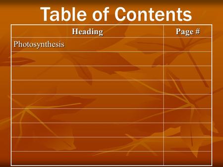 Heading Page # Photosynthesis Table of Contents. Photosynthesis Trapping the Sun’s Energy Chapter 9 Section 2 Pgs. 225-230.