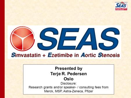 Presented by Terje R. Pedersen Oslo Disclosure: Research grants and/or speaker- / consulting fees from Merck, MSP, Astra-Zeneca, Pfizer.