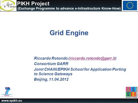 The EPIKH Project (Exchange Programme to advance e-Infrastructure Know-How) Grid Engine Riccardo Rotondo