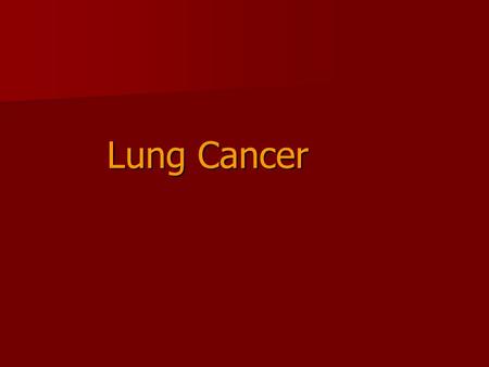 Lung Cancer. Etiology Leading cause of cancer-related deaths In 2002, 25% of all female deaths were estimated to be due to lung cancer Most commonly.