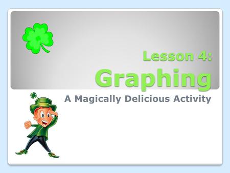 Lesson 4: Graphing A Magically Delicious Activity.