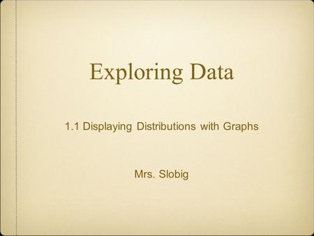 1.1 Displaying Distributions with Graphs