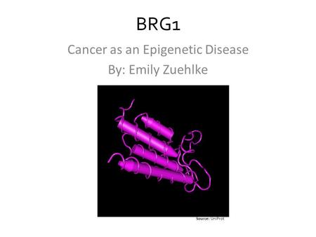 BRG1 Cancer as an Epigenetic Disease By: Emily Zuehlke Source: UniProt.