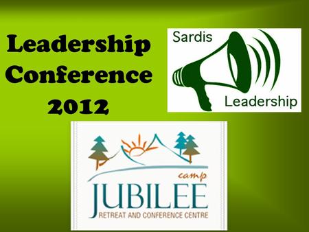 Leadership Conference 2012. With your teachers: Mrs. Casey Mr. Zhu Mr. Sutcliffe And Administrator: