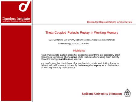 Theta-Coupled Periodic Replay in Working Memory Lluís Fuentemilla, Will D Penny, Nathan Cashdollar, Nico Bunzeck, Emrah Düzel Current Biology, 2010,20(7):
