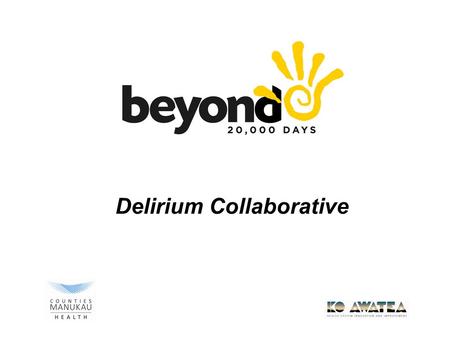 Delirium Collaborative. Aim  By July 2013, 100% of inpatients 65 years and older in ward 4 of Middlemore hospital will be screened using the Confusion.