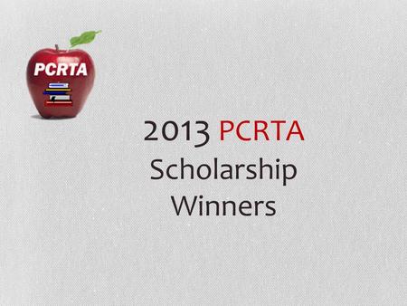 2013 PCRTA Scholarship Winners. Sarah Mc Sarah McClure Theodore Roosevelt High School Intended major: Elementary Education or Spanish Education Bowling.