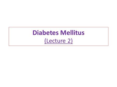 Diabetes Mellitus (Lecture 2). Type 2 DM 90% of diabetics (in USA) Develops gradually may be without obvious symptoms may be detected by routine screening.