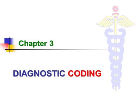 Chapter 3 DIAGNOSTIC CODING.