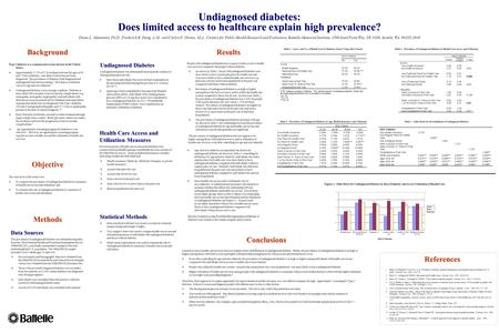 Undiagnosed diabetes: Does limited access to healthcare explain high prevalence? Diane L. Manninen, Ph.D., Frederick B. Dong, A.M., and Carlyn E. Orians,