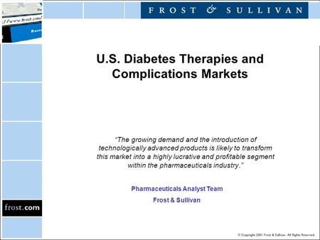 U.S. Diabetes Therapies and Complications Markets “The growing demand and the introduction of technologically advanced products is likely to transform.
