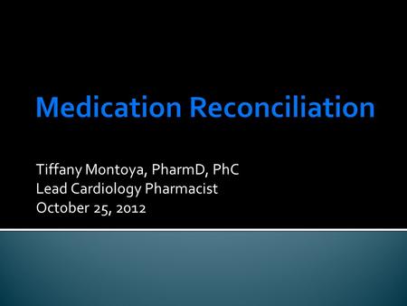 Tiffany Montoya, PharmD, PhC Lead Cardiology Pharmacist October 25, 2012.