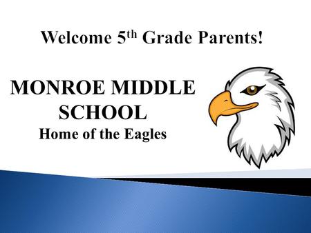 MONROE MIDDLE SCHOOL Home of the Eagles. Welcome to our parents from Emerson, Pleasant Hill, Whittier, Washington, Lowell, Bower & Sandburg.  Overview.