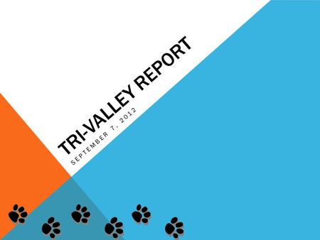 TRI-VALLEY REPORT SEPTEMBER 7, 2012. MENU SEPT.7 TH, 2012 Pizza Taco Max or Fish Cheese, Bun, Black beans Corn, Tomatoes Mixed Fruit.
