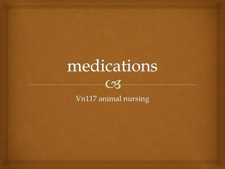 Vn117 animal nursing.   Prevention of injury by drugs  Prevention of injury by admin equipment  Correct storage of drugs  Correct admin methods for.