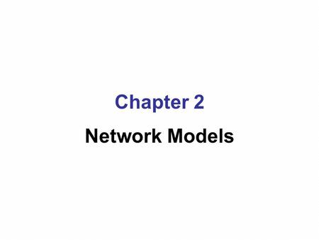 Chapter 2 Network Models.