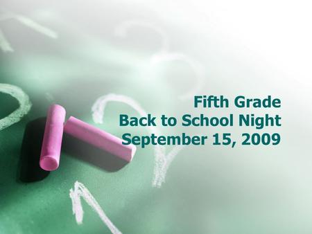 Fifth Grade Back to School Night September 15, 2009.
