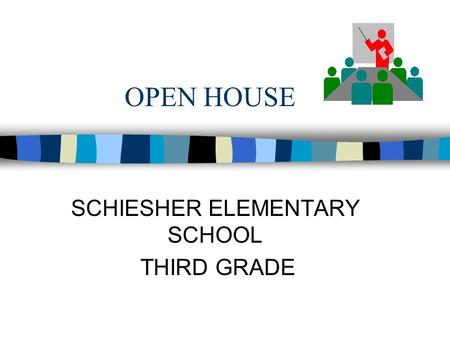 OPEN HOUSE SCHIESHER ELEMENTARY SCHOOL THIRD GRADE.
