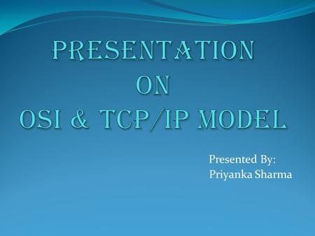 Presentation on Osi & TCP/IP MODEL