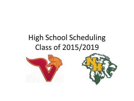 High School Scheduling Class of 2015/2019. Scheduling info…. 9 -40 minute periods in a day or 18 mods. One period is for lunch. Each period of time is.