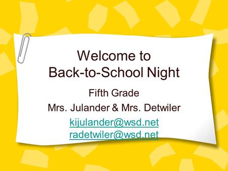 Welcome to Back-to-School Night Fifth Grade Mrs. Julander & Mrs. Detwiler