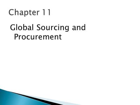 Global Sourcing and Procurement. 1. Understand how important sourcing decisions go beyond simple material purchasing decisions. 2. Demonstrate the “bullwhip.