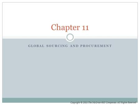 Copyright © 2011 The McGraw-Hill Companies, All Rights Reserved GLOBAL SOURCING AND PROCUREMENT Chapter 11.
