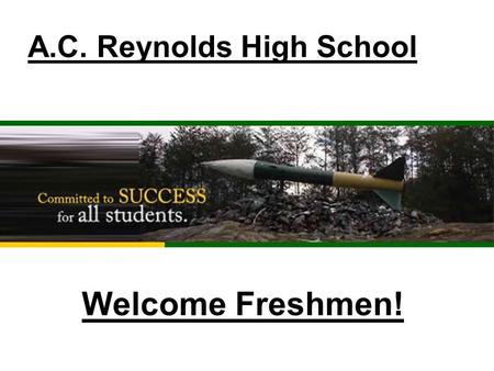 A.C. Reynolds High School Welcome Freshmen!. What do you want to be when you grow up?