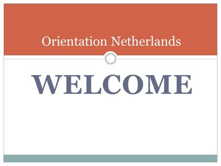 WELCOME Orientation Netherlands. YES placement partnership YES au pair BVNetherlands Belgium Norway Denmark BE international Canada MEMBER OF: