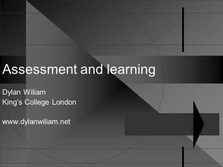 Assessment and learning Dylan Wiliam King’s College London www.dylanwiliam.net.