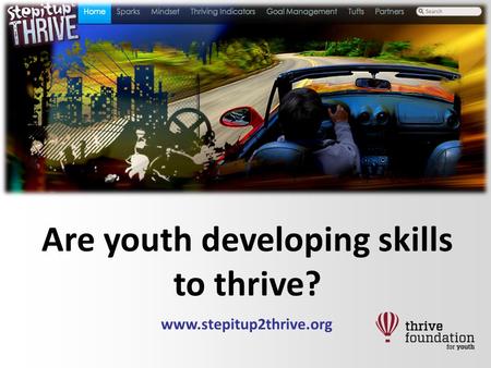 Www.stepitup2thrive.org Are youth developing skills to thrive?