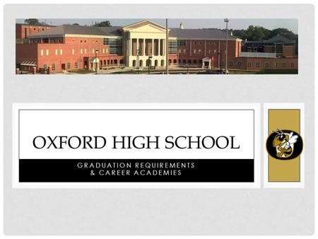 GRADUATION REQUIREMENTS & CAREER ACADEMIES OXFORD HIGH SCHOOL.