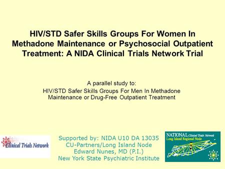 HIV/STD Safer Skills Groups For Women In Methadone Maintenance or Psychosocial Outpatient Treatment: A NIDA Clinical Trials Network Trial A parallel study.