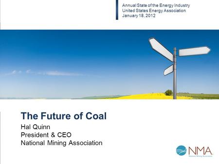 The Future of Coal Hal Quinn President & CEO National Mining Association Annual State of the Energy Industry United States Energy Association January 18,