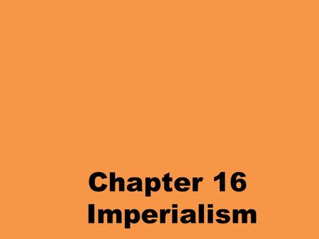 Chapter 16 Imperialism.