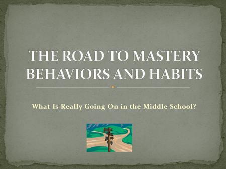 What Is Really Going On in the Middle School?. The influence of the foremost educational voices in the 21 st century – Dweck, Wormeli, Marzano, Berger,