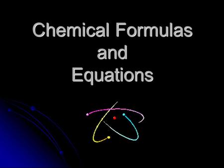 Chemical Formulas and Equations. Getting started with some definitions…