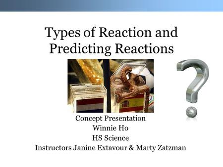 Types of Reaction and Predicting Reactions