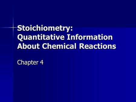 Stoichiometry: Quantitative Information About Chemical Reactions Chapter 4.