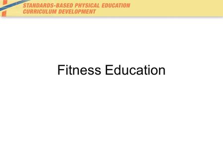 Fitness Education. Traditional physical education teaches students baseball, football, and basketball. Concepts-based fitness education teaches students.